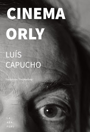 Cinema Orly, de Luís Capucho (traducción de Tive Martínez)