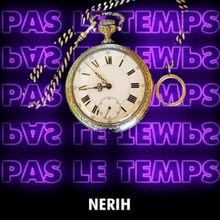 Nerih - Pas Le Temps Lyrics (Meaning and English Translation)