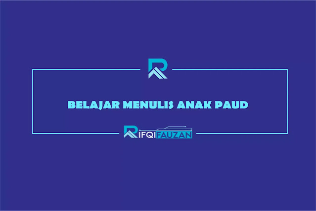 9 CARA BELAJAR MENULIS ANAK PAUD BERIKUT MANFAATNYA