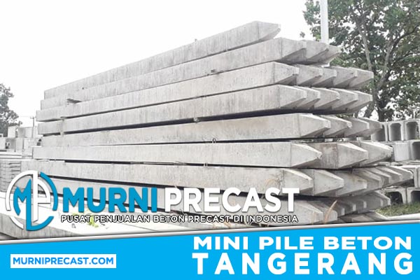 Harga Tiang Pancang (Mini Pile) Tangerang Precast 2022