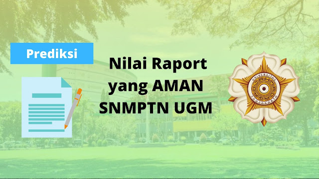 Nilai Rata-Rata Rapor yang Aman UGM untuk Lolos SNMPTN 2022