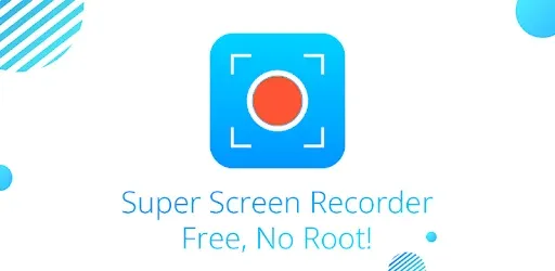 تنزيل Super Screen Recorder أفضل برامج تسجيل الشاشة للاندرويد