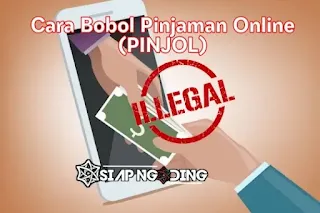 Cara Bobol Dana Pinjol (Pinjaman Online) Ilegal 2022