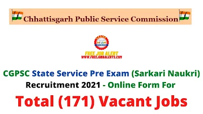 Free Job Alert: CGPSC State Service Pre Exam (Sarkari Naukri) Recruitment 2021 - Online Form For Total (171) Vacant Jobs