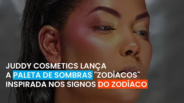 Juddy Cosmetics Lança a Paleta de Sombras "ZODÍACOS"