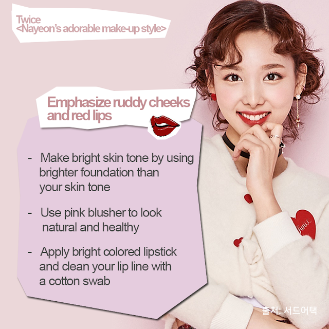 Nayeon’s adorable make-up style/ Make-up Point: Emphasize ruddy cheeks and red lips