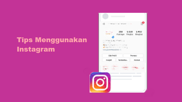  dan juga Instagram dapat dibilang sebagai trio platform jejaring sosial media yang sudah  Tips Menggunakan Instagram Terbaru