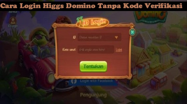 Cara Login Higgs Domino Tanpa Kode Verifikasi