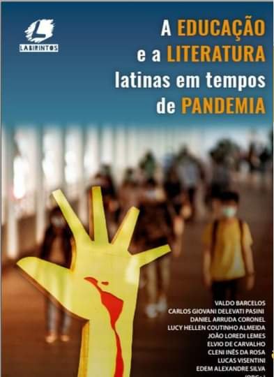 Novo Lançamento do Grupo Labirintos - Ebook Gratuito -  A EDUCAÇÃO E A LITERATURA LATINAS EM TEMPO DE PANDEMIA