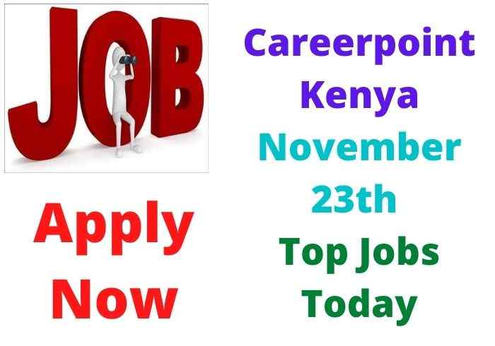 Careerpoint Kenya November 23th Jobs Today 2021 Career,Careerpoint Kenya,Careerpoint Kenya jobs,Careerpoint Kenya job,Careerpoint Kenya job today,keny