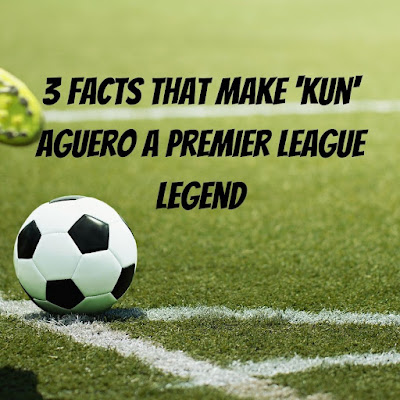 3 Facts That Make 'Kun' Agüero A Premier League Legend