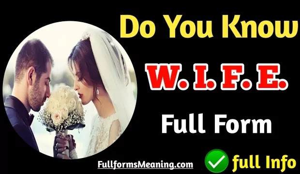Wife Full Form | What Is The Full Form Of Wife, Full Form Of Wife, Wife Ka Full Form, Baif Full Form and Biwi Full Form, etc And you are disappointed because not getting a satisfactory answer so you have come to the right place to know the basics about what is Wife, Wife Ki Full Form, Wife Full Form Funny and what is the meaning of Wife, etc.