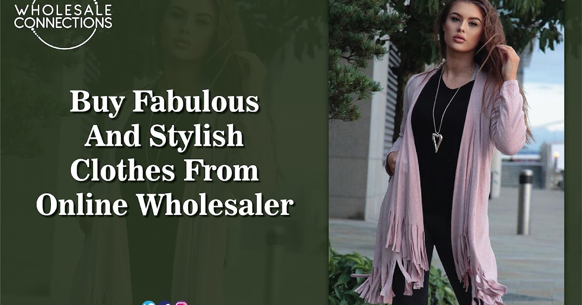 Buy Fabulous And Stylish Clothes From Online Wholesaler
