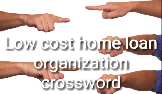 Low cost home loan organization crossword
