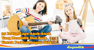 Daftar Lagu Anak-Anak Yang Mendidik Dan Baik Untuk Perkembangan Otak