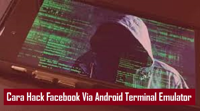 Cara Hack Facebook Via Android Terminal Emulator