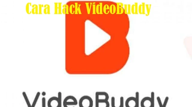 Cara Hack VideoBuddy