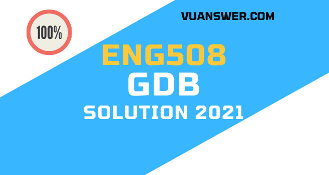 ENG508 GDB Solution 2022 - VU Answer