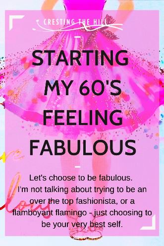 Let's choose to be fabulous.  I'm not talking about trying to be an over the top fashionista, or a flamboyant flamingo - just your very best self.