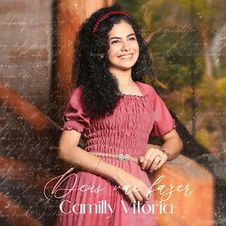 Baixar Música Gospel Deus Vai Fazer - Camilly Vitória Mp3