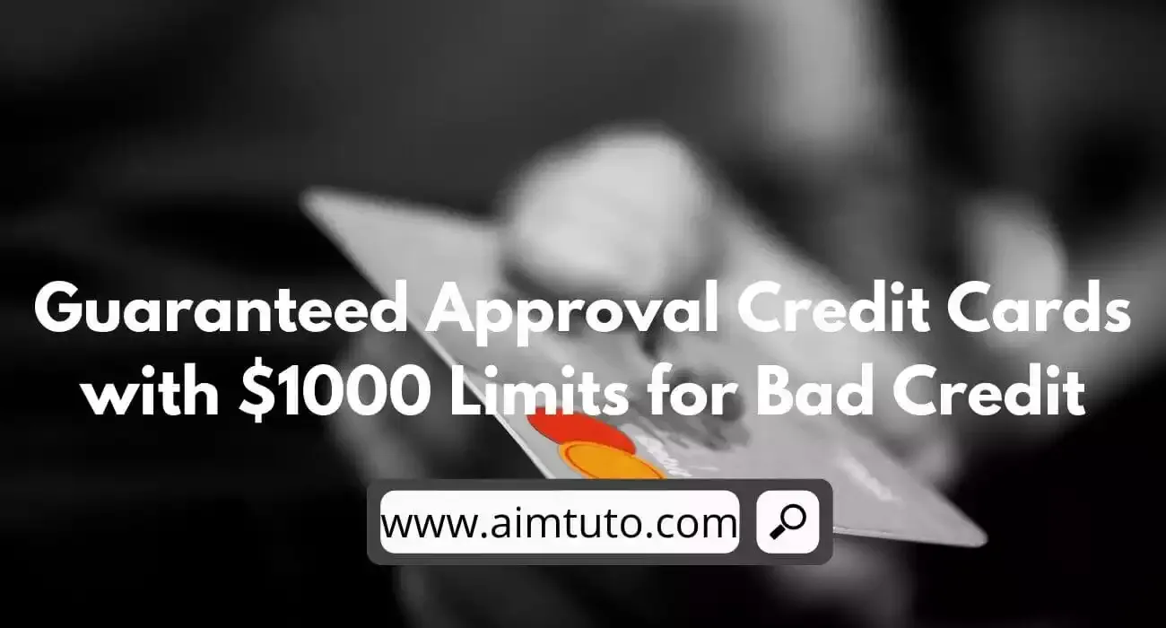 best guaranteed approval credit cards with $1000 limits for bad credit