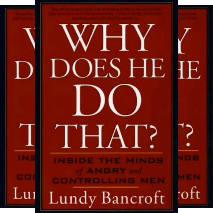 Lundy Bancroft's Book About Domestic Violence: Inside the Minds of Angry and Controlling Men - How to Help Women Identify Abusive Traits - The Early Warning Signs..