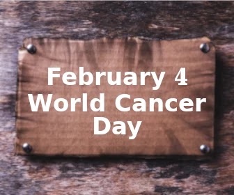 February 4 - World Cancer Day