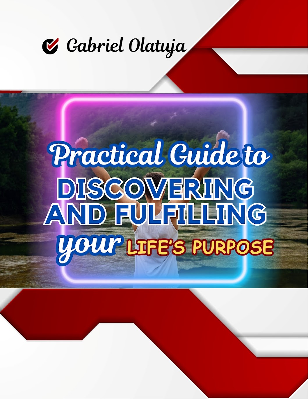 Book "Practical Guides To Discovering And Fulfilling your Life's Purpose"