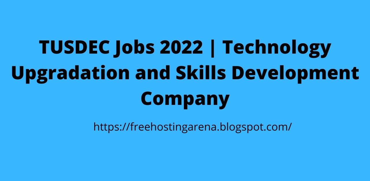 TUSDEC Jobs 2022 | Technology Upgradation and Skills Development Company