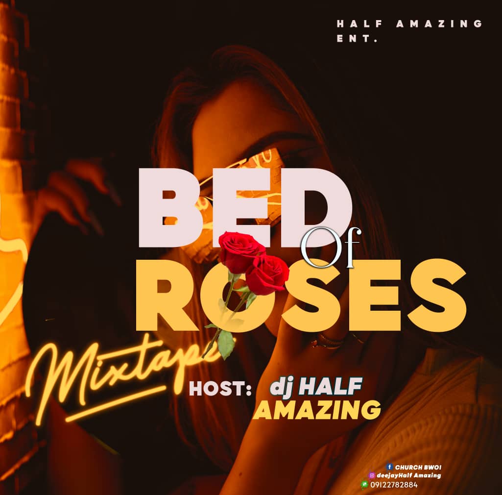 [Mixtape] DJ half Amazing - Bed of Roses mixtape - +2349122782884