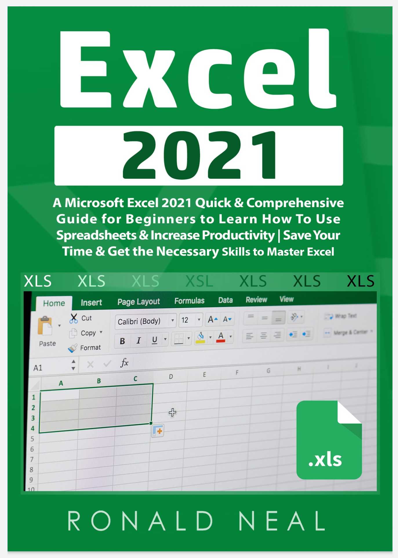 Excel 2021: A Microsoft Excel 2021 Quick & Comprehensive Guide for Beginners to Learn How To Use Spreadsheets & Increase Productivity