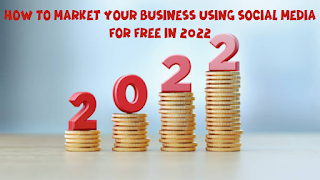 How to market your business using social media for free in 2022