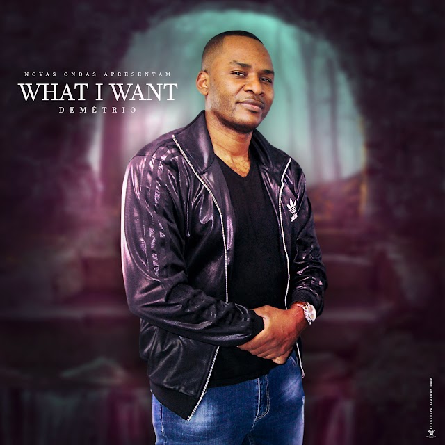 Demétrio -  What i Want (Afro Naija) BAIXA DIREITO MP3.