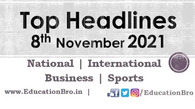 top-headlines-8th-november-2021-educationbro