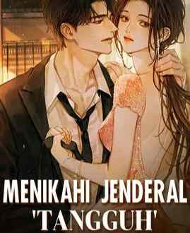 Novel Menikahi Jenderal Tangguh Karya Cersei Full Episode