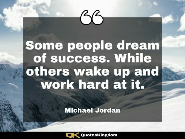 Michael Jordan inspirational quote. Best Michael Jordan quote. Some people dream of success ...