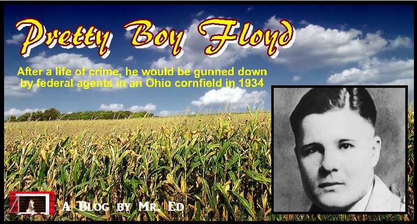 Pretty Boy Floyd. Killed In An Ohio Cornfield