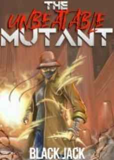 Novel The Unbeatable Mutant Karya Black Jack Full Episode