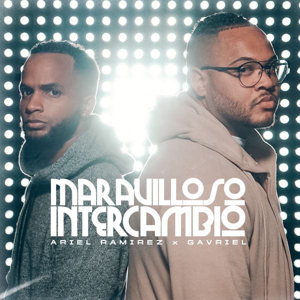 Ariel Ramirez – Maravilloso Intercambio (Feat.Gavriel) (Single) 2021