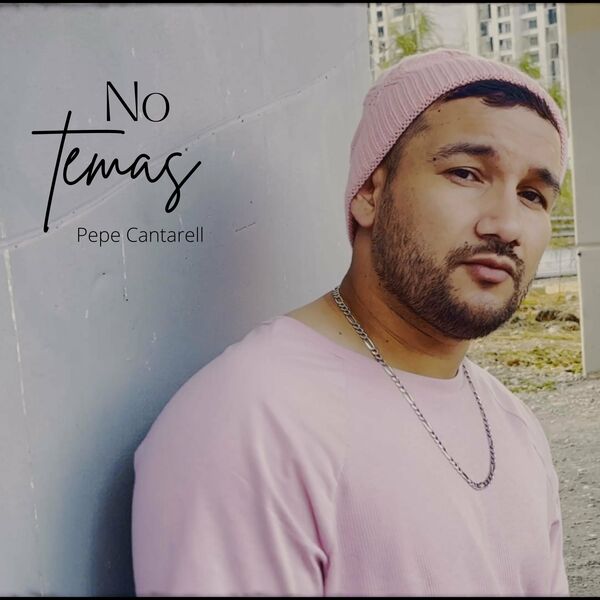 Pepe Cantarell – No Temas (Radio Edit) (Single) 2022