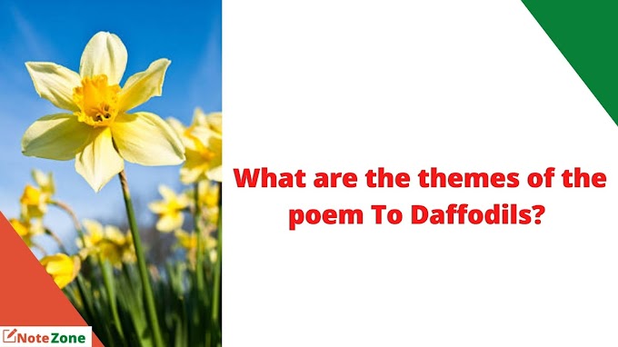 What are the themes of To Daffodils?