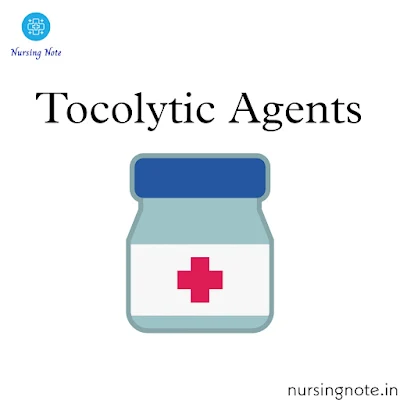 Tocolytic Agents or anti-contraction medications or labor suppressants