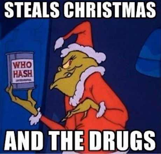 The Grinch from the cartoon Grinch movie stealing a can of "Who Hash." The text says, "Steals Christmas and the drugs."