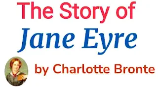 The Story of Jane Eyre by Charlotte Bronte