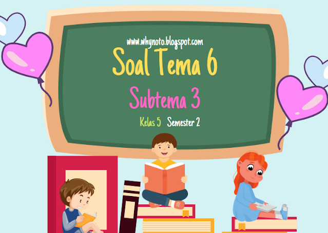 Soal Tema 6 Subtema 3 Pengaruh Kalor Terhadap Kehidupan