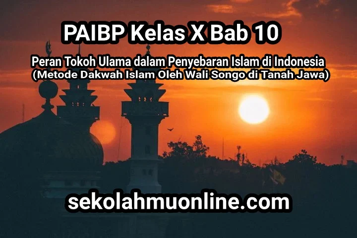 Rangkuman PAIBP Kelas X Bab 10 Peran Tokoh Ulama dalam Penyebaran Islam di Indonesia (Metode Dakwah Islam Oleh Wali Songo di Tanah Jawa)