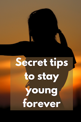 Secret tips to stay young forever