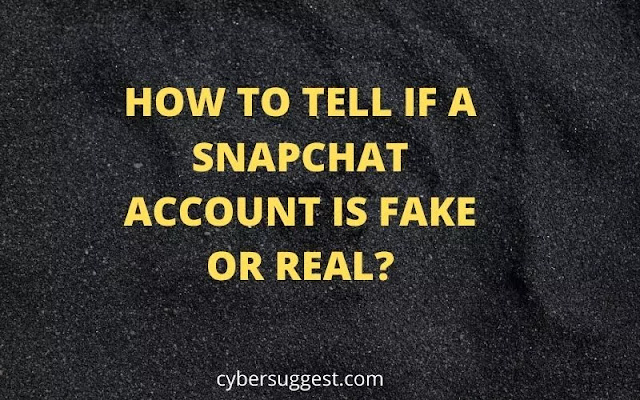 HOW TO TELL IF A SNAPCHAT ACCOUNT IS FAKE OR REAL?