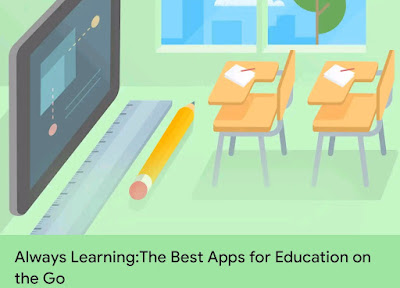 The Best Apps for Education on the Go  - Always Learning
