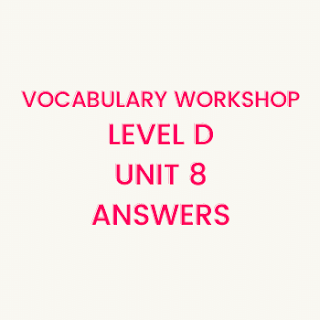 Vocabulary Workshop Level D Unit 8 Answers